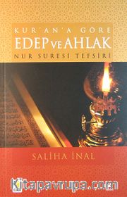 Kur'an'a Göre Edep ve Ahlak <br /> Nur Suresi Tefsiri