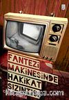 Fantezi Makinesinde Hakikat Sızıntısı