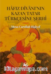 Hafız Divanı’nın Kazan Tatar Türkçesine Şerhi