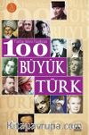 Tarihe Adını Yazdıran 100 Büyük Türk