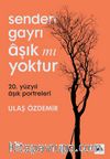 Senden Gayrı Aşık mı Yoktur & 20. Yüzyıl Aşık Portreleri