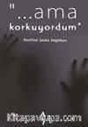 Ama Korkuyordum