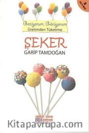 Şeker <br /> Geziyorum, Görüyorum Üretimden Tüketime