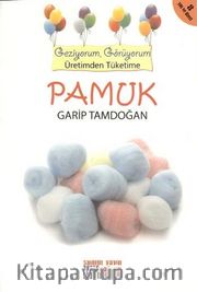 Pamuk <br /> Geziyorum, Görüyorum Üretimden Tüketime