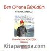 Ben O'nunla Büyüdüm & Mustafa Kemal Atatürk 1881-1938