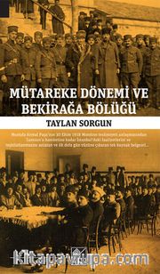 Mütareke Dönemi ve Bekirağa Bölüğü 