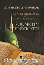Sünneti Nebeviyye ve Kur'an-ı Kerim Işığında Sünnetin Dindeki Yeri