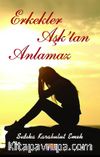 Erkekler Aşk’tan Anlamaz