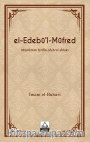 el-Edebü'l-Müfred (Metinsiz) <br /> Müslüman ferdin Edeb ve Ahlakı