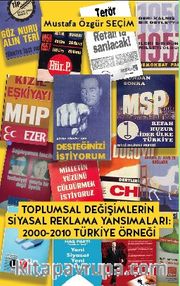Toplumsal Değişimlerin Siyasal Reklama Yansımaları <br /> 2000-2010 Türkiye Örneği