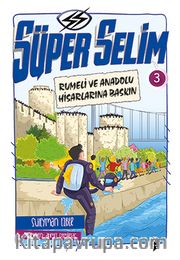 Süper Selim 3 / Rumeli ve Anadolu Hisarlarına Baskın