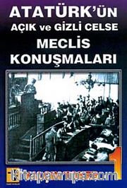 Atatürk'ün Açık ve Gizli Celse Meclis Konuşmaları-1