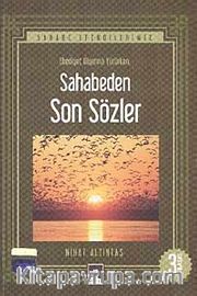 Sahabeden Son Sözler <br /> Sahabe Efendilerimiz Ebediyet Diyarına Yürürken