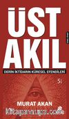 Üst Akıl & Derin İktidarın Küresel Efendileri