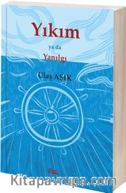 Yıkım ya da Yanılgı