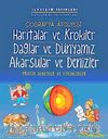 Coğrafya Atölyesi Haritalar ve Krokiler Dağlar ve Dünyamız Akarsular ve Denizler & Pratik Deneyler ve Etkinlikler