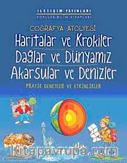 Coğrafya Atölyesi Haritalar ve Krokiler Dağlar ve Dünyamız Akarsular ve Denizler <br /> Pratik Deneyler ve Etkinlikler