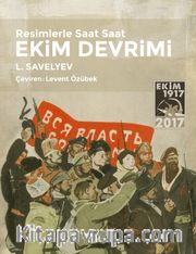 Resimlerle Saat Saat Ekim Devrimi
