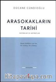 Arasokakların Tarihi <br /> Hatıralar ve Hatıratlar