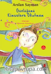 Günlüğümü Kimselere Okutmam / Ufaklığın Eğlenceli Günlükleri 2. Kitap