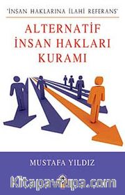 Alternatif İnsan Hakları Kuramı <br /> İnsan Haklarına İlahi Referans