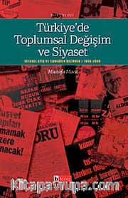 Türkiye'de Toplumsal Değişim ve Siyaset <br /> Siyasal Reklam Ve İlanların Dilinden 1950-200