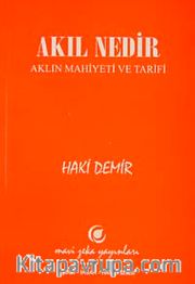 Akıl Nedir <br /> Aklın Mahiyeti ve Tarifi