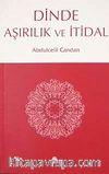 Dinde Aşırılık ve İtidal