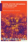 Dijital Kültür Ortamında Bilgi Hizmetleri ve Kütüphaneciler