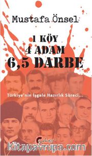 1 Köy, 4 Adam, 6,5 Darbe <br /> Türkiye’nin İşgale Hazırlık Süreci