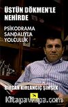 Üstün Dökmen'le Nehirde Psikodrama Sandalıyla Yolculuk