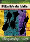 Bütün Hatıralar Islaktır