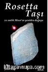 Rosetta Taşı ve Antik Mısır'ın Yeniden Doğuşu