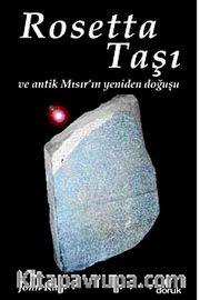 Rosetta Taşı ve Antik Mısır'ın Yeniden Doğuşu