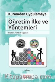 Kuramdan Uygulamaya Öğretim İlke ve Yöntemleri