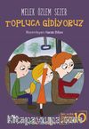 Topluca Gidiyoruz / Ben ve Biz Değerler Serisi -10
