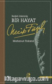 Bedeli Ödenmiş Bir Hayat: Necip Fazıl
