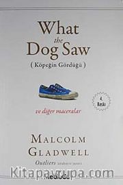 What the Dog Saw <br /> Köpeğin Gördüğü ve Diğer Maceralar