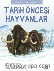 Tarih Öncesi Hayvanlar / İlk Sorular ve Cevaplarla 
