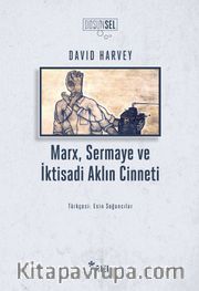 Marx, Sermaye ve İktisadi Aklın Cinneti