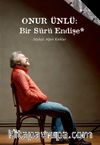Onur Ünlü: Bir Sürü Endişe