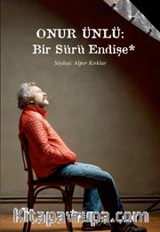 Onur Ünlü: Bir Sürü Endişe