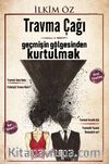 Travma Çağı & Geçmişin Gölgesinden Kurtulmak
