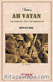 Vatan Ah Vatan <br /> Sağ Yanım Buz Tuttu, Sol Yanımda Kan