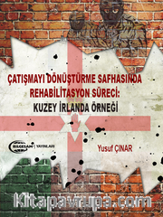Çatışmayı Dönüştürme Safhasında Rehabilitasyon Süreci: Kuzey İrlanda Örneği