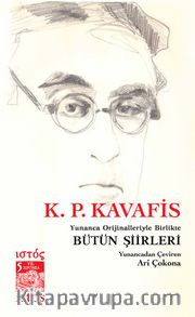 K. P. Kavafis Bütün Şiirleri <br /> Yunanca Orijinalleriyle Birlikte