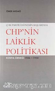 Çok Partili Dönemin Başlarında CHP'nin Laiklik Politikası <br /> Konya Örneği 1946-1950