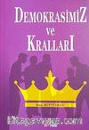 Demokrasimiz ve Krallları