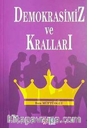 Demokrasimiz ve Krallları