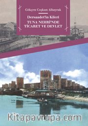 Dersaadet’in Kileri <br /> Tuna Nehri’nde Ticaret ve Devlet